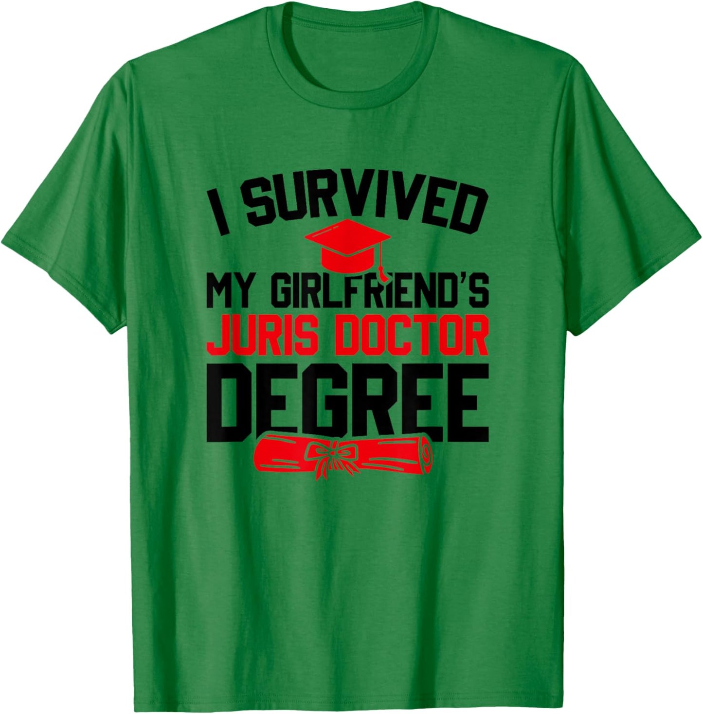 I Survived My Girlfriend's Juris Doctor Degree, Graduation T-Shirt - T-Shirt | Irish Green