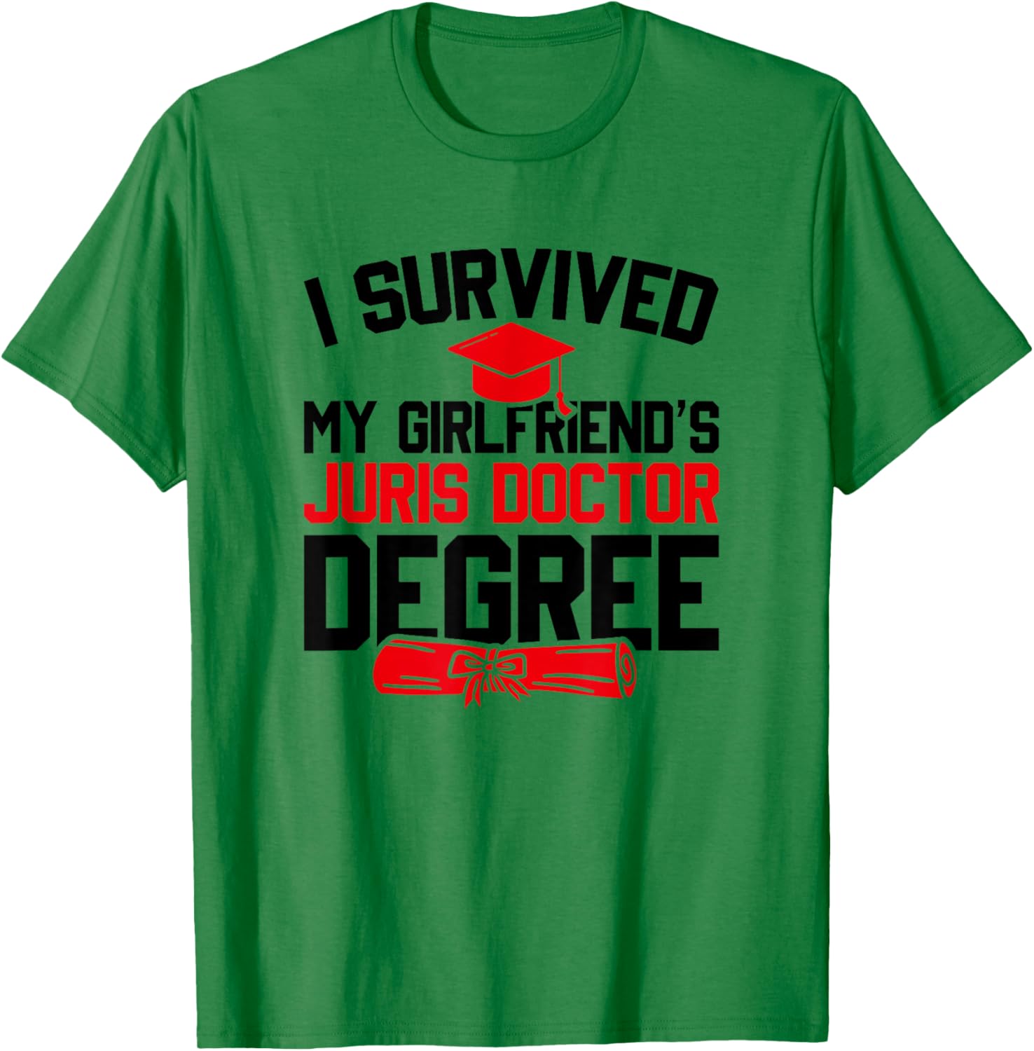 I Survived My Girlfriend's Juris Doctor Degree, Graduation T-Shirt - T-Shirt | Irish Green