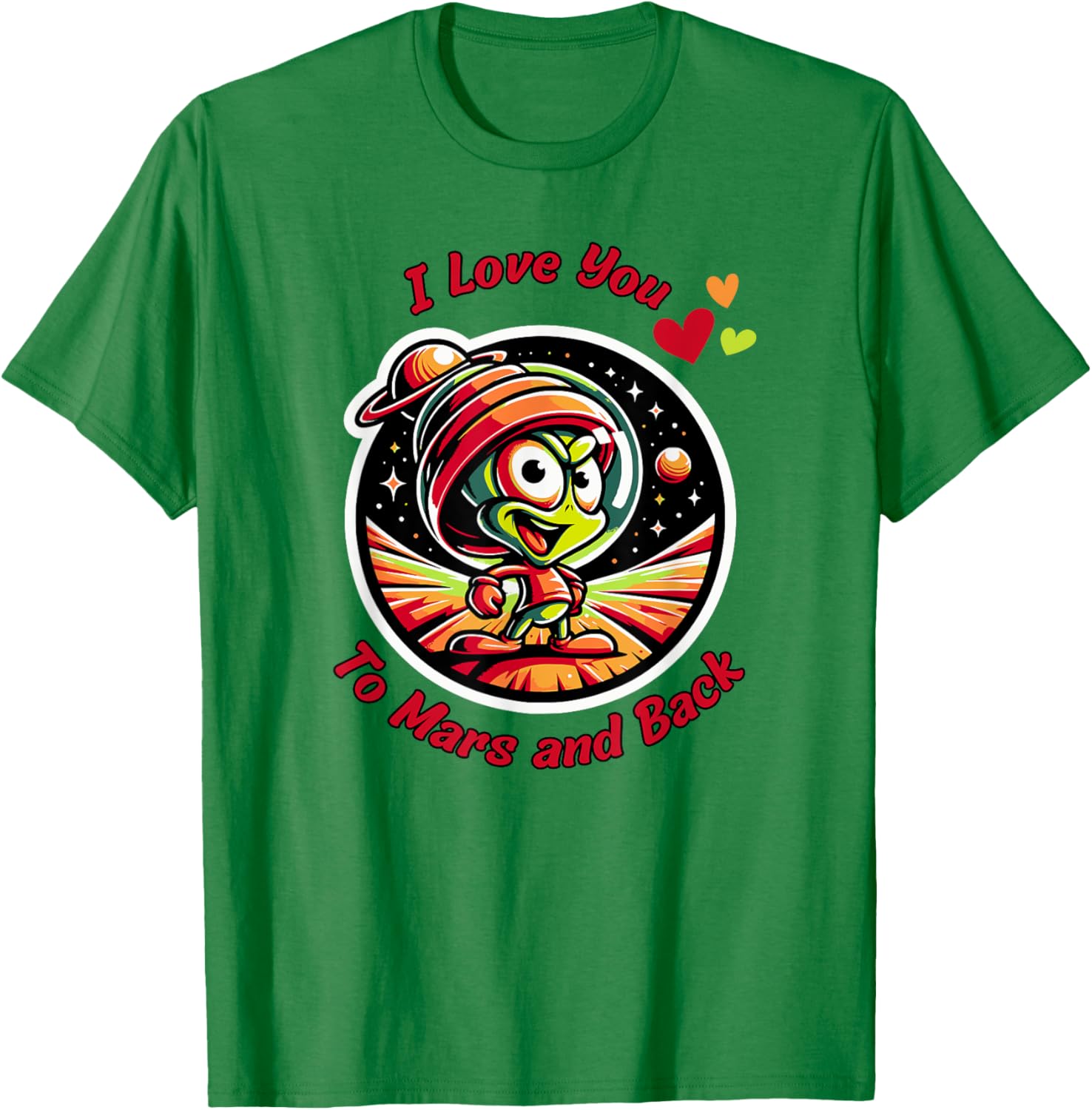 I Love You to Mars & Back, cartoon Martian, beyond the Moon T-Shirt - T-Shirt | Irish Green