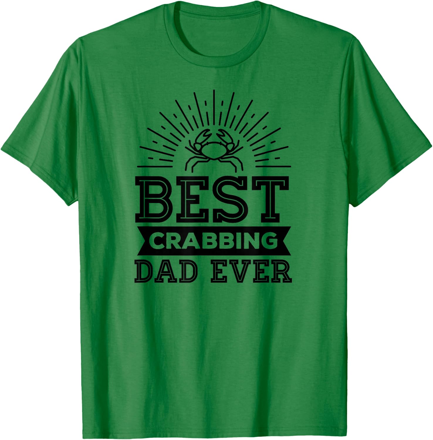 Best Crabbing Dad Ever Funny Crabbing Christmas Gift T-Shirt - T-Shirt | Irish Green