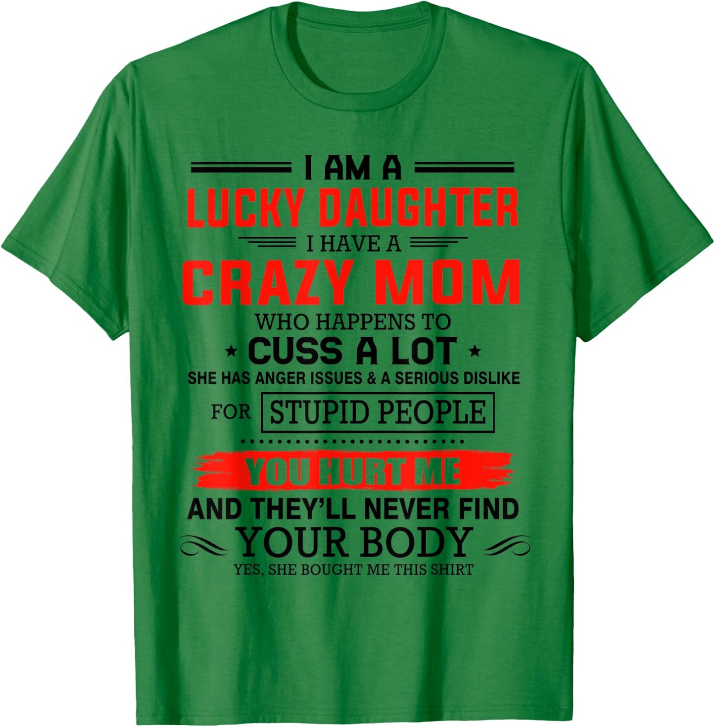 I am a lucky daughter I have a crazy mom shirt for daughter T-Shirt - T-Shirt | Irish Green