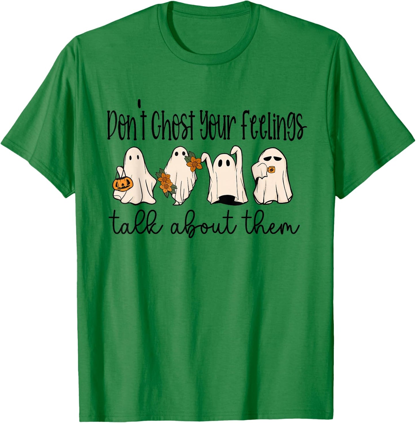 Mental Health Halloween Don't Ghost Your Feelings Halloween T-Shirt - T-Shirt | Irish Green
