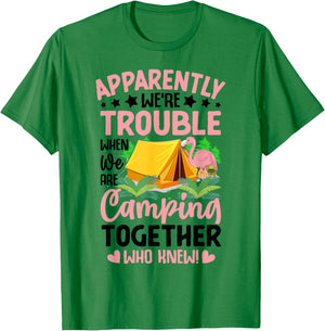 Apparently We're Trouble When We-Are Camping Together T-Shirt - T-Shirt | Irish Green