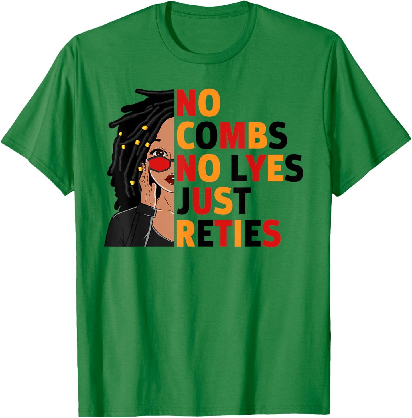 No Combs No Lyes Just Reties Loc'd Hair Black Woman Girl T-Shirt - T-Shirt | Irish Green