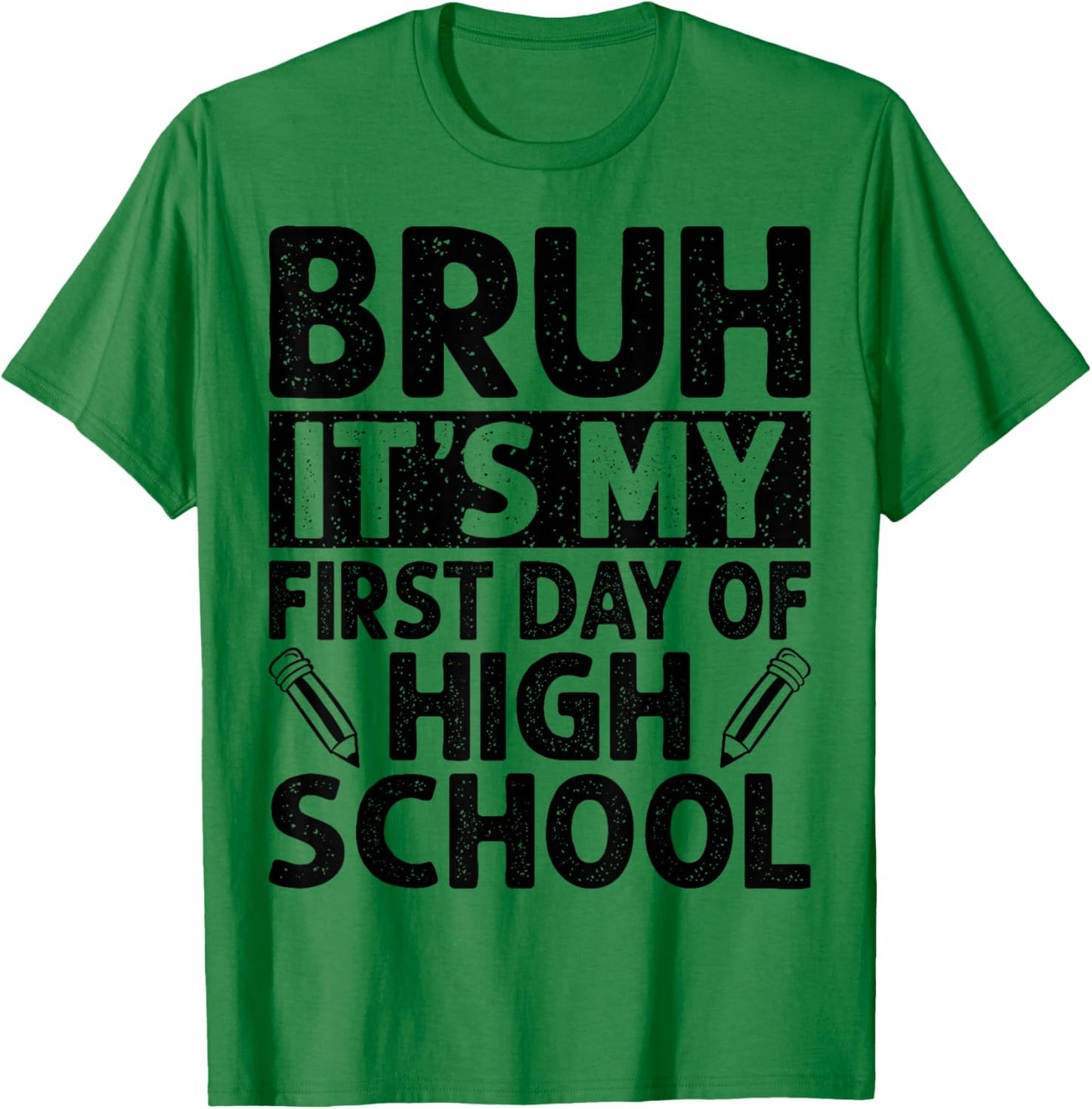 Bruh It's My First Day Of High School Back To School T-Shirt - T-Shirt | Irish Green
