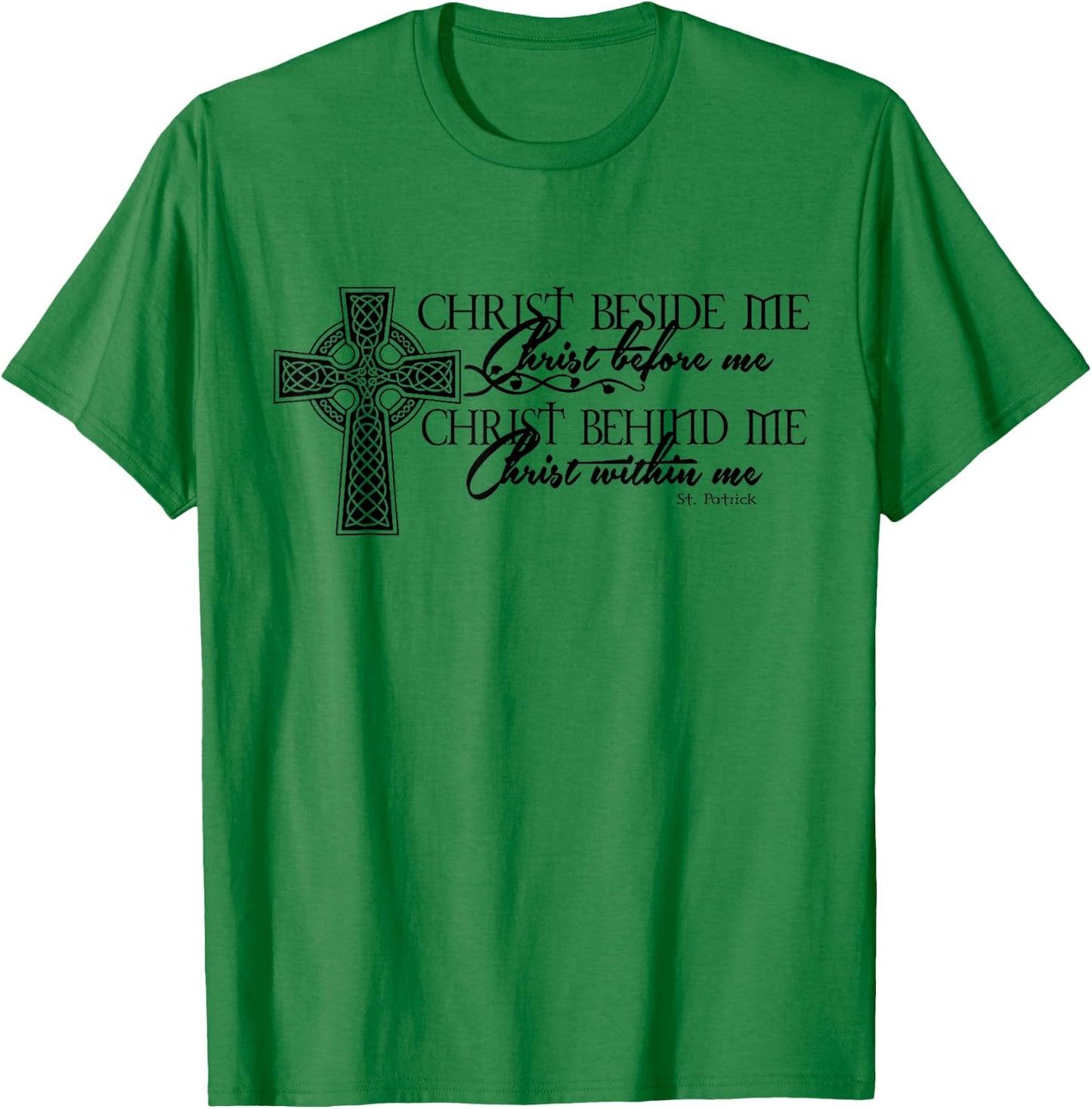 Unique Christ Beside Me Christ Before Me Christ Behind Me T-Shirt - T-Shirt | Irish Green