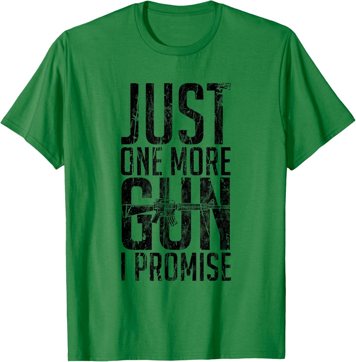 Just One More Gun I Promise Funny Gun Lover Gift T-Shirt - T-Shirt | Irish Green