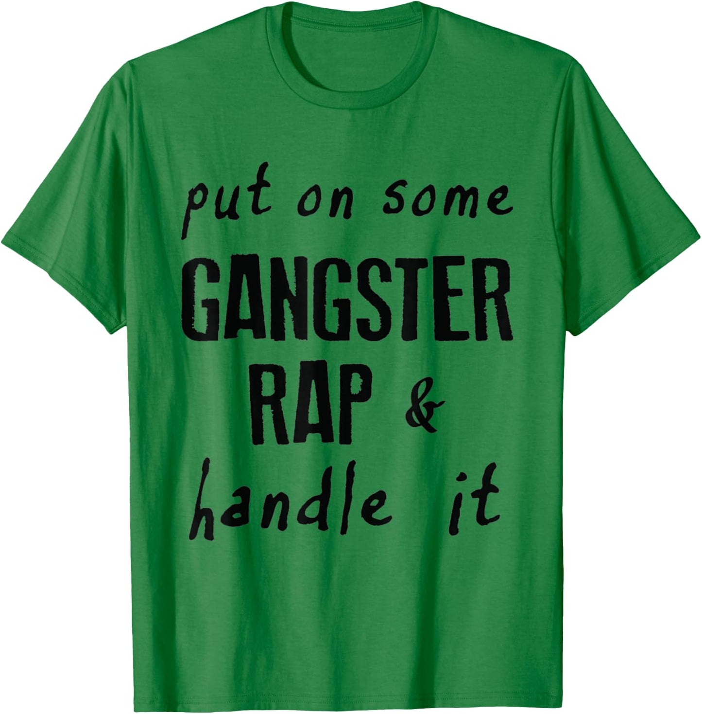 Put on Some Gangster Rap & Handle It Work Out Gym Motivation T-Shirt - T-Shirt | Irish Green