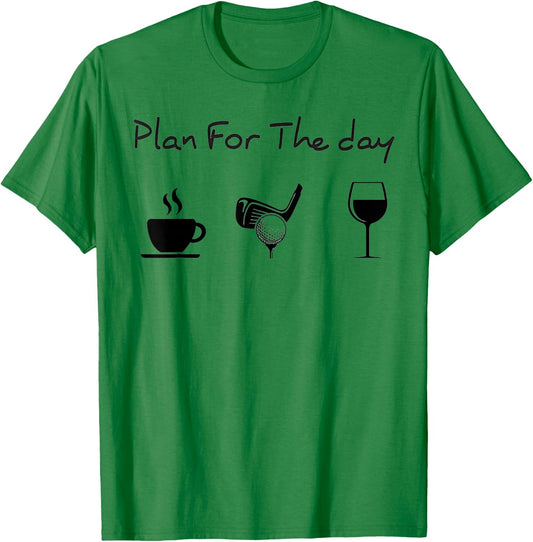 Plan For The Day Coffee Golf Wine T-Shirt - T-Shirt | Irish Green