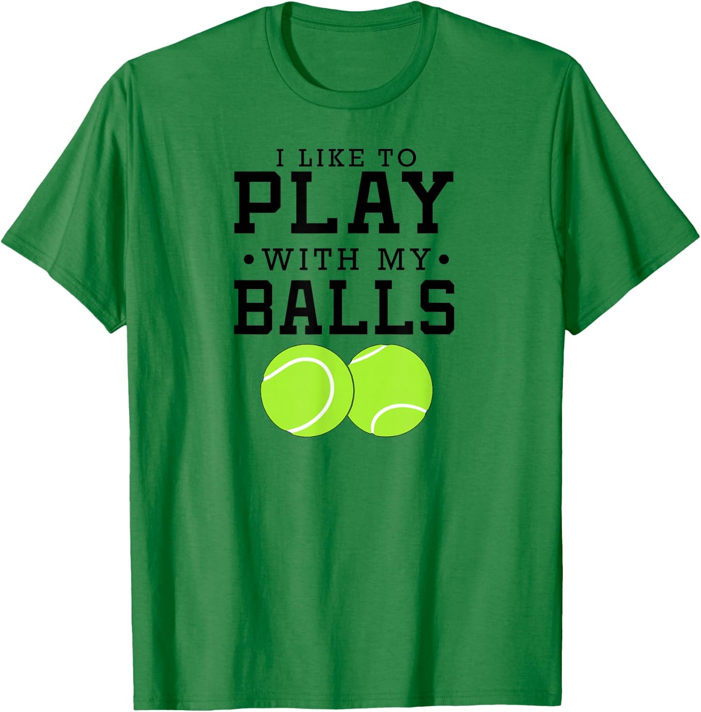 I Like To Play With My Balls Funny Tennis T-Shirt - T-Shirt | Irish Green