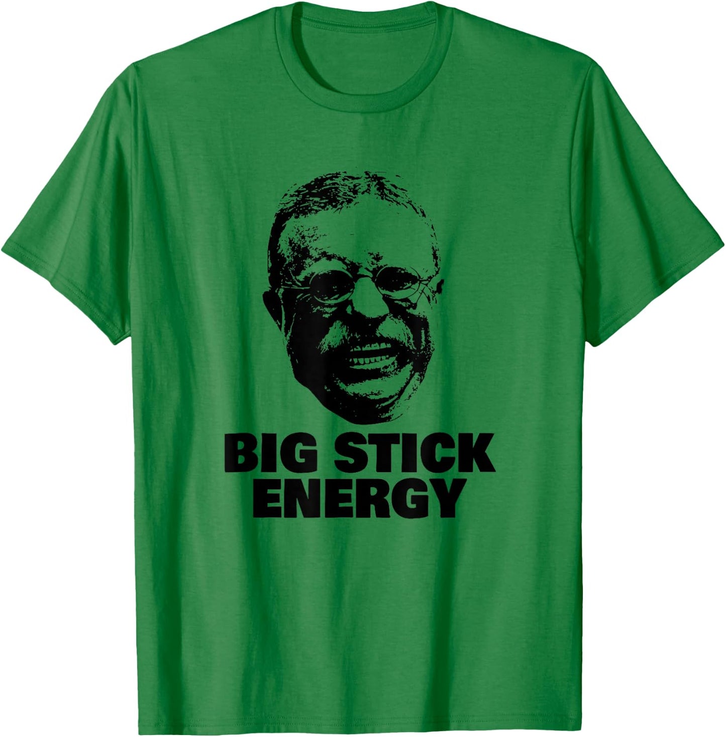 Funny Teddy Roosevelt Big Stick Theodore President T-Shirt - T-Shirt | Irish Green