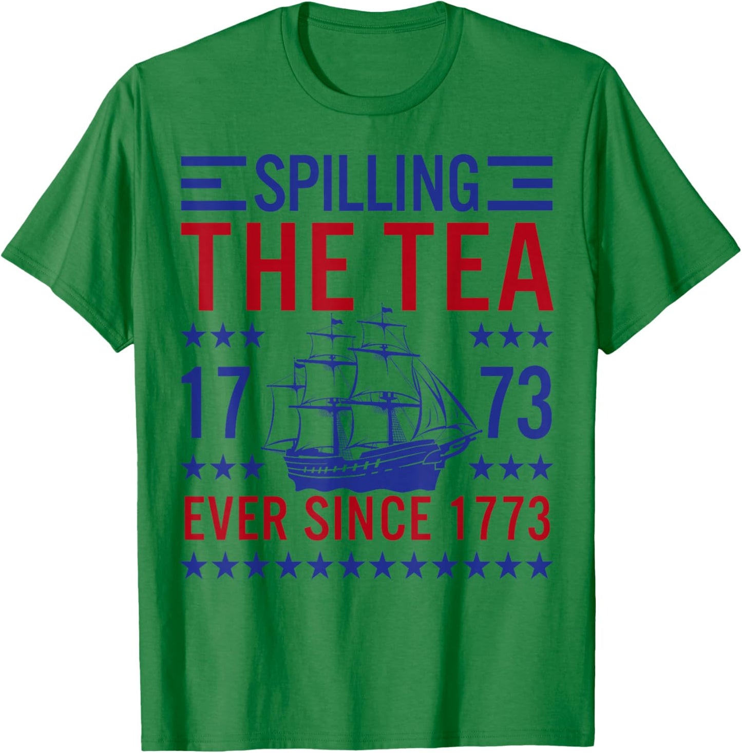 Spilling The Tea Since 1773 Funny Patriotic US History T-Shirt - T-Shirt | Irish Green