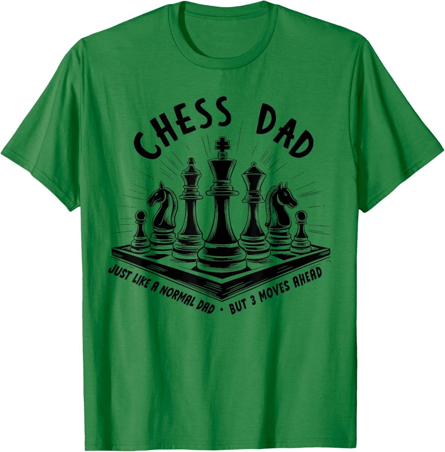 Chess Dad Just Like a Normal Dad But 3 Moves Ahead Chess Pie T-Shirt - T-Shirt | Irish Green