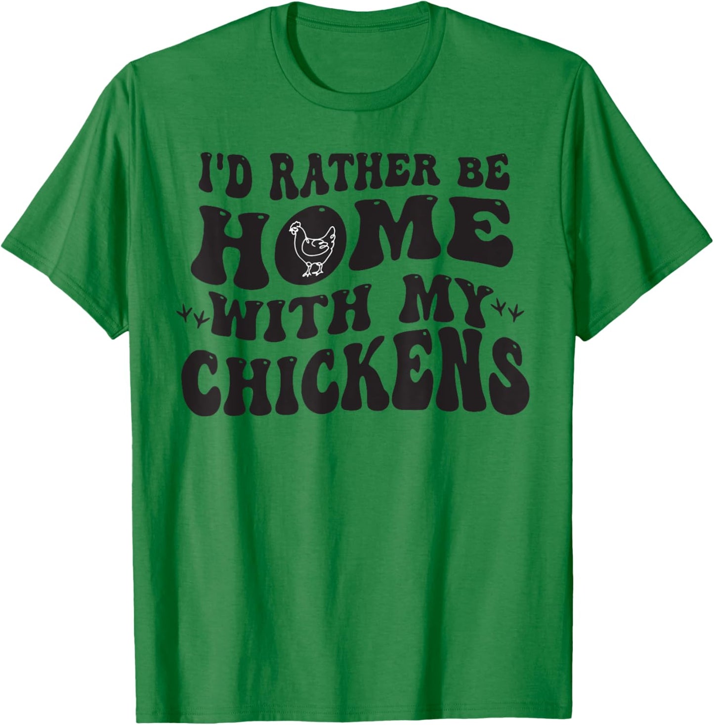 I'd Rather Be Home With My Chickens T-Shirt - T-Shirt | Irish Green