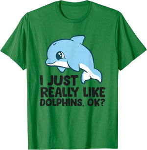 I Just Really Like Dolphins Ok? Funny Dolphin T-Shirt - T-Shirt | Irish Green