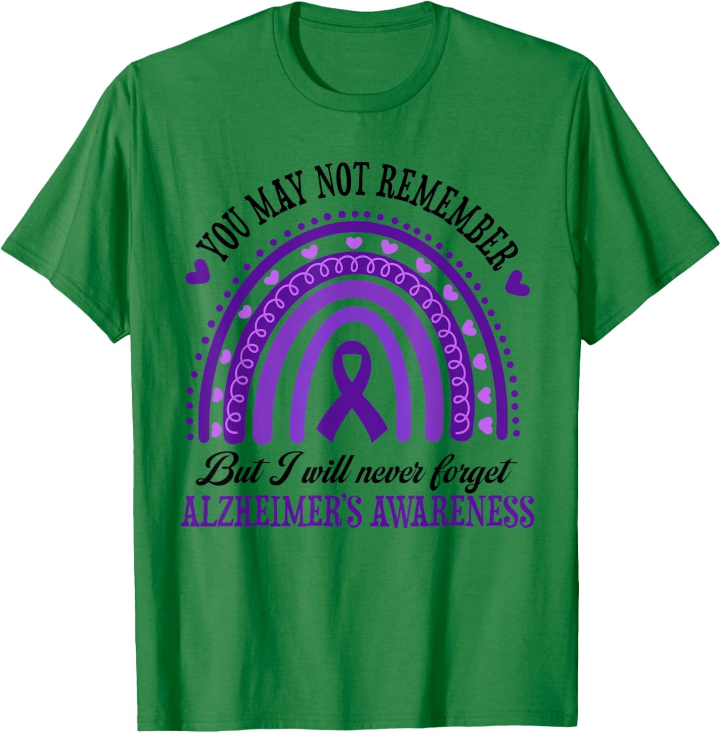 You May Not Remember But I Will Never Forget Alzheimer T-Shirt - T-Shirt | Irish Green