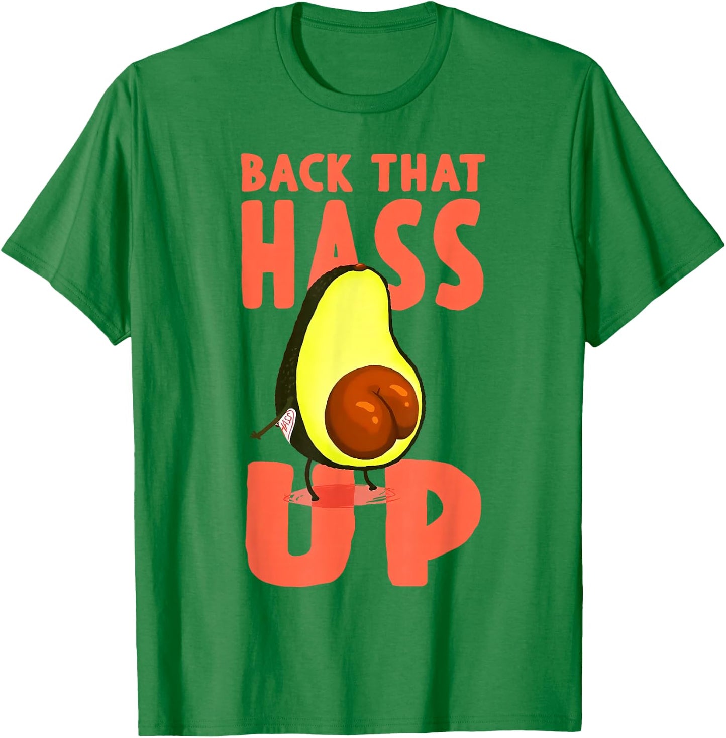 Back That Hass Up Hilarious Vocado Funny T-Shirt - T-Shirt | Irish Green