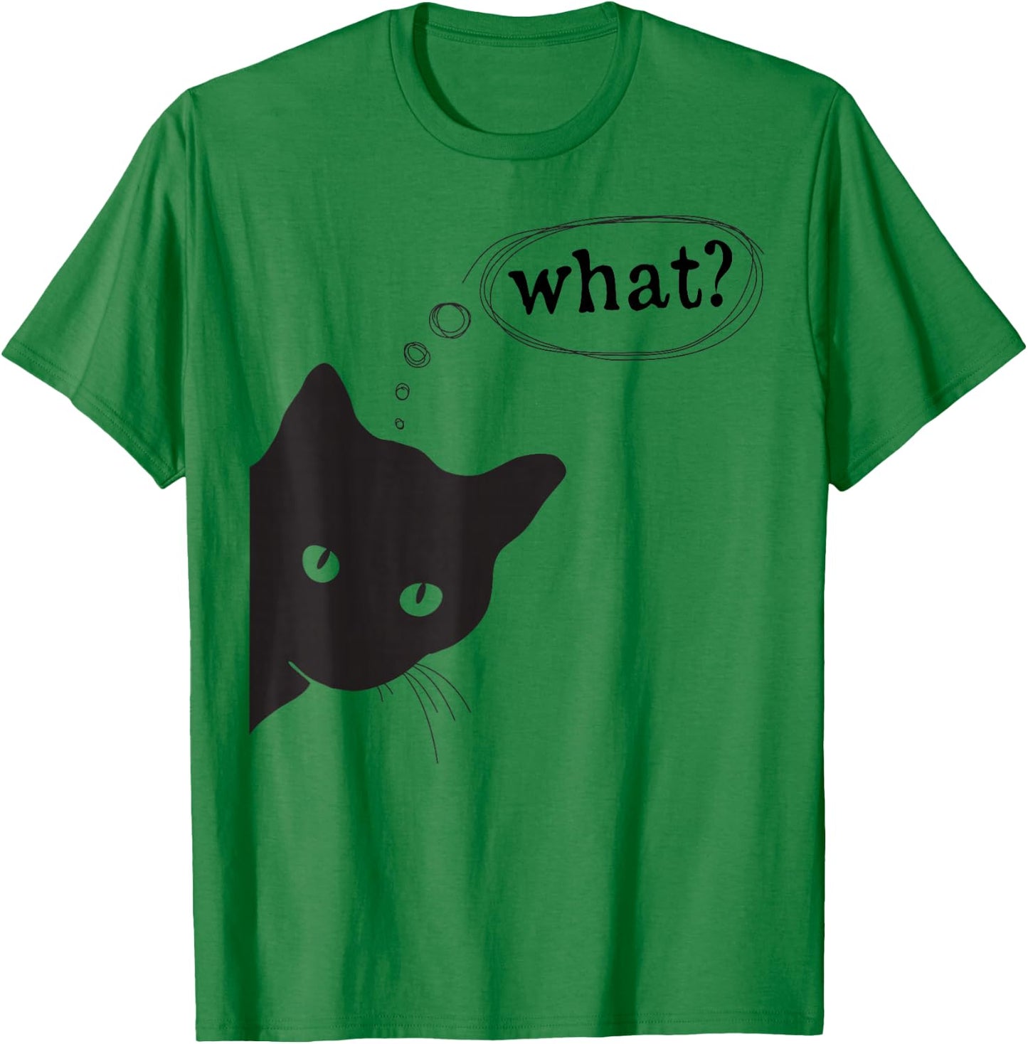 Funny cat, What? I do What I Want Design for Cat Lovers T-Shirt - T-Shirt | Irish Green