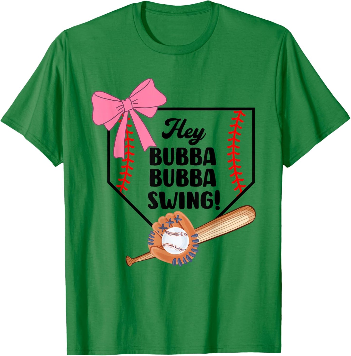 Hey Bubba Bubba Swing, Baseball Season, Baseball Girls T-Shirt - T-Shirt | Irish Green
