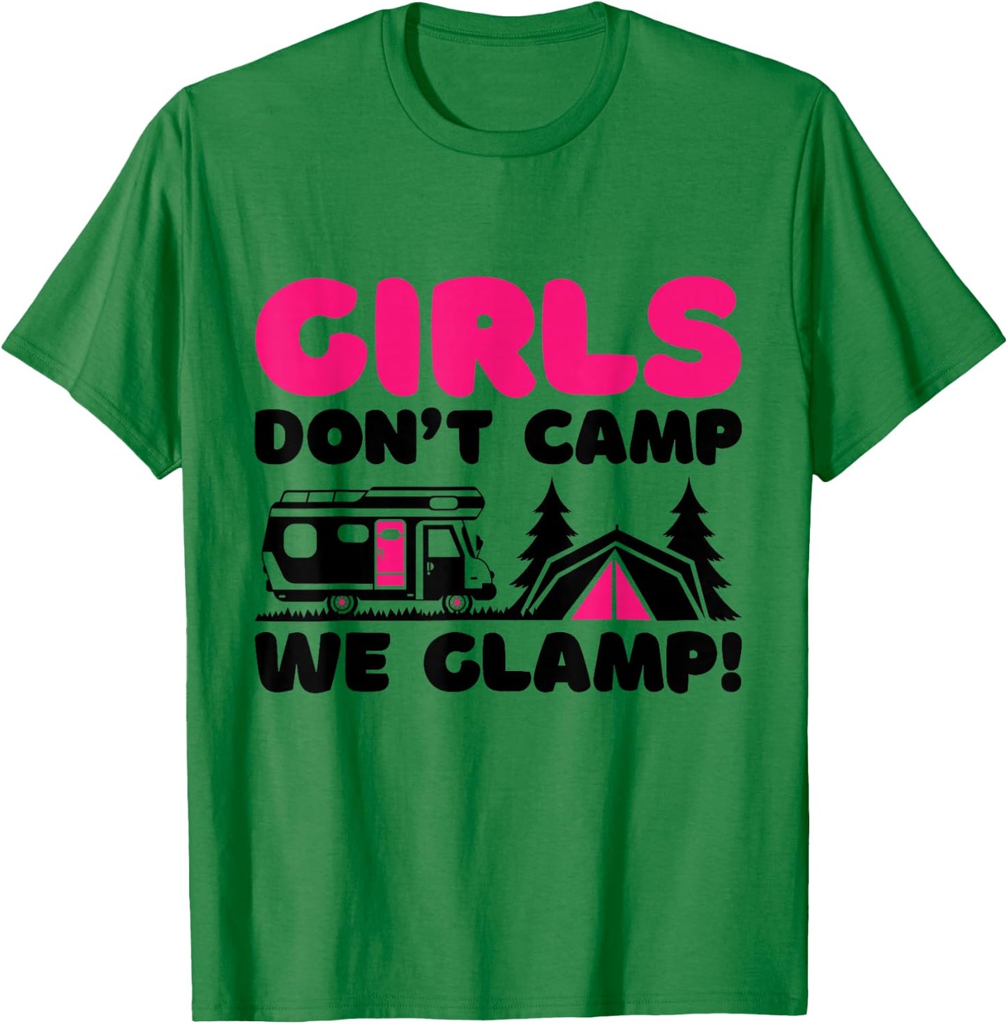Girls Don't Camp We Glamp, Camper Girl Glamper Camping T-Shirt - T-Shirt | Irish Green