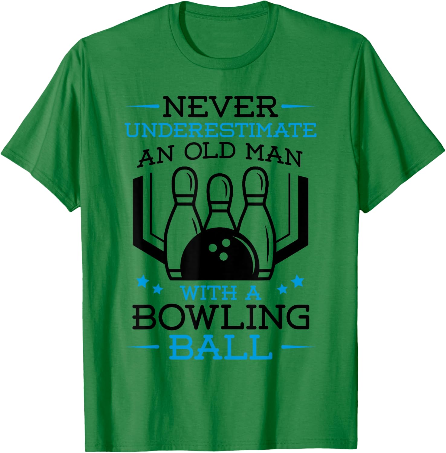 Never Underestimate an Old Man with a Bowling Ball Bowler T-Shirt - T-Shirt | Irish Green