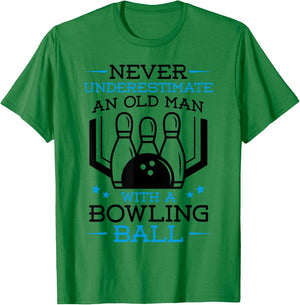 Never Underestimate an Old Man with a Bowling Ball Bowler T-Shirt - T-Shirt | Irish Green