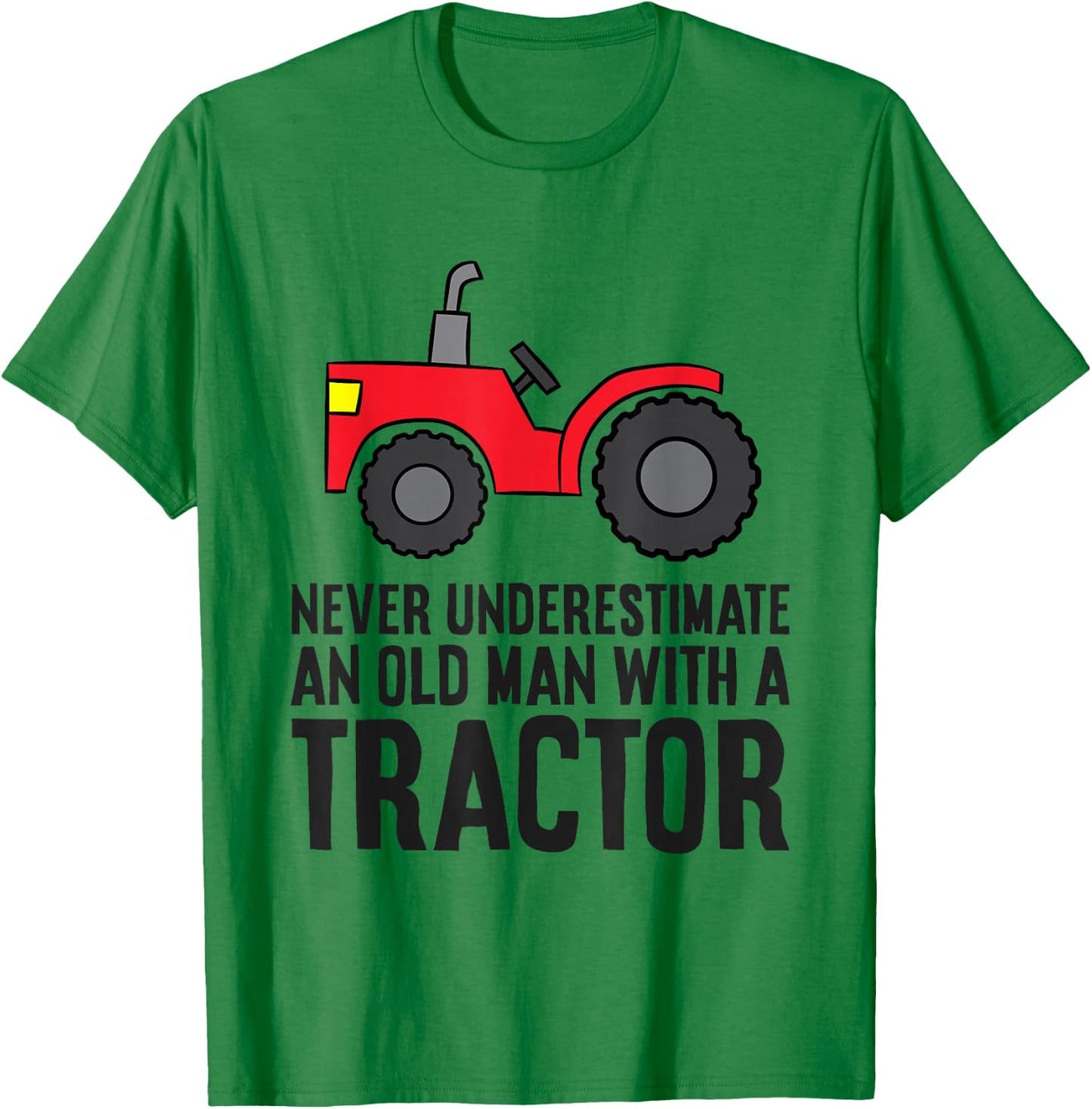Never Underestimate An Old Man With A Tractor T-Shirt - T-Shirt | Irish Green