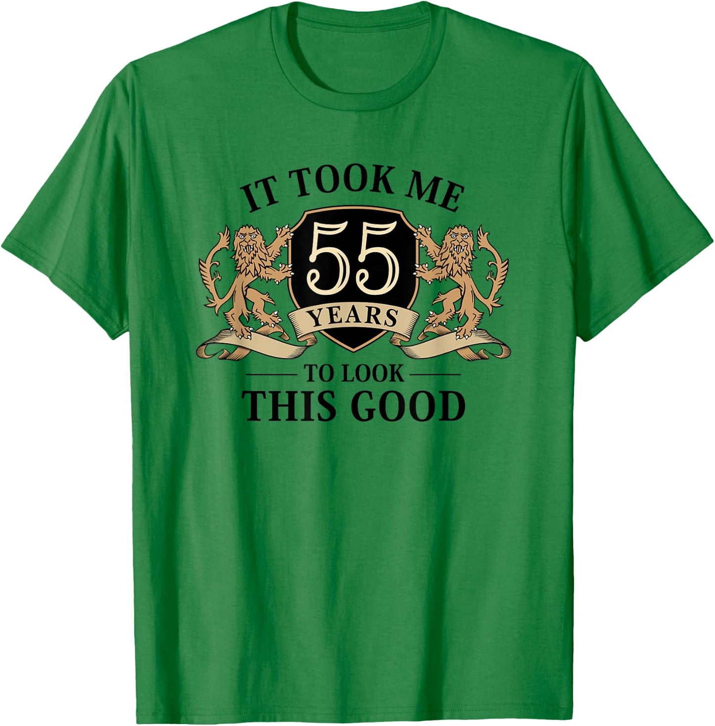 It Took Me 55 Years To Look This Good 55th Birthday T-Shirt - T-Shirt | Irish Green