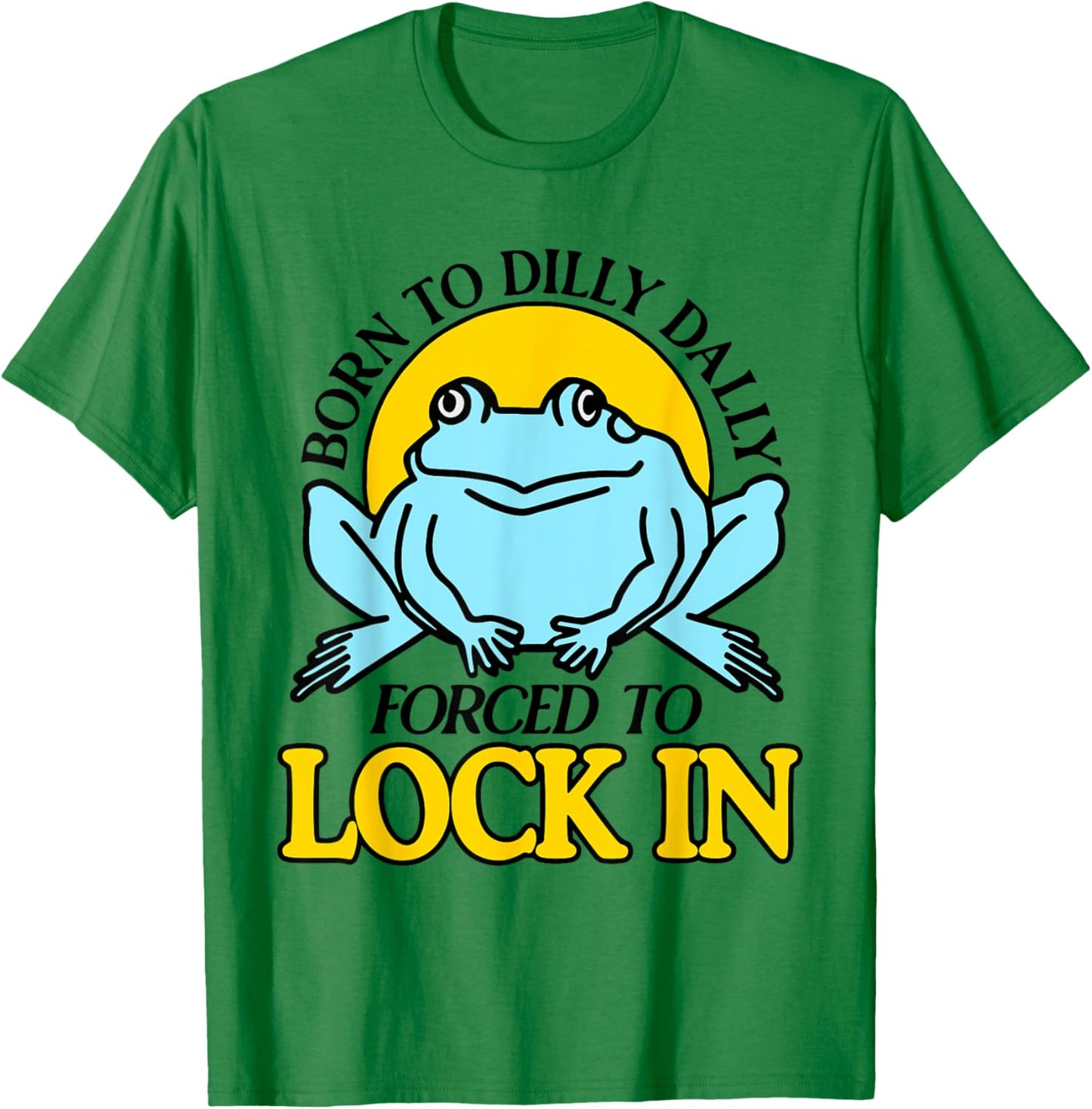 Born To Dilly Dally Forced To Lock In Frog T-Shirt - T-Shirt | Irish Green