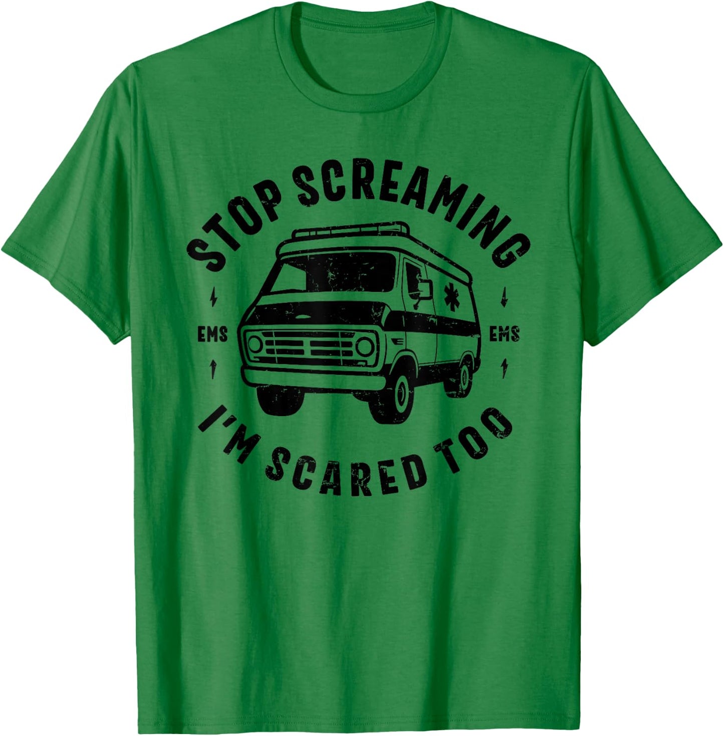 STOP SCREAMING IM SCARED TOO funny EMS gift EMT paramedic T-Shirt - T-Shirt | Irish Green