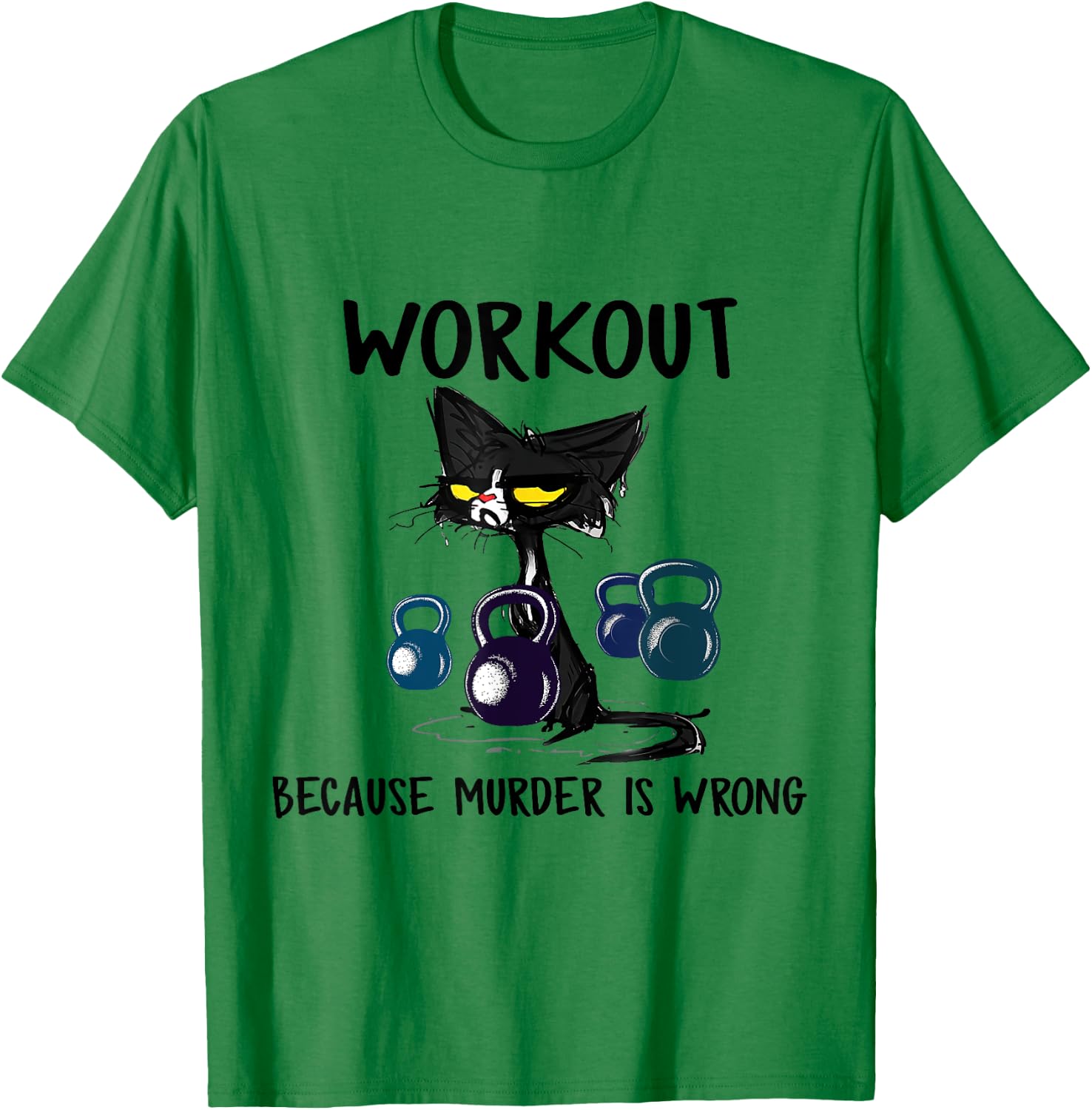 Funny Cat Workout Because Murder Is Wrong Men Women T-Shirt - T-Shirt | Irish Green
