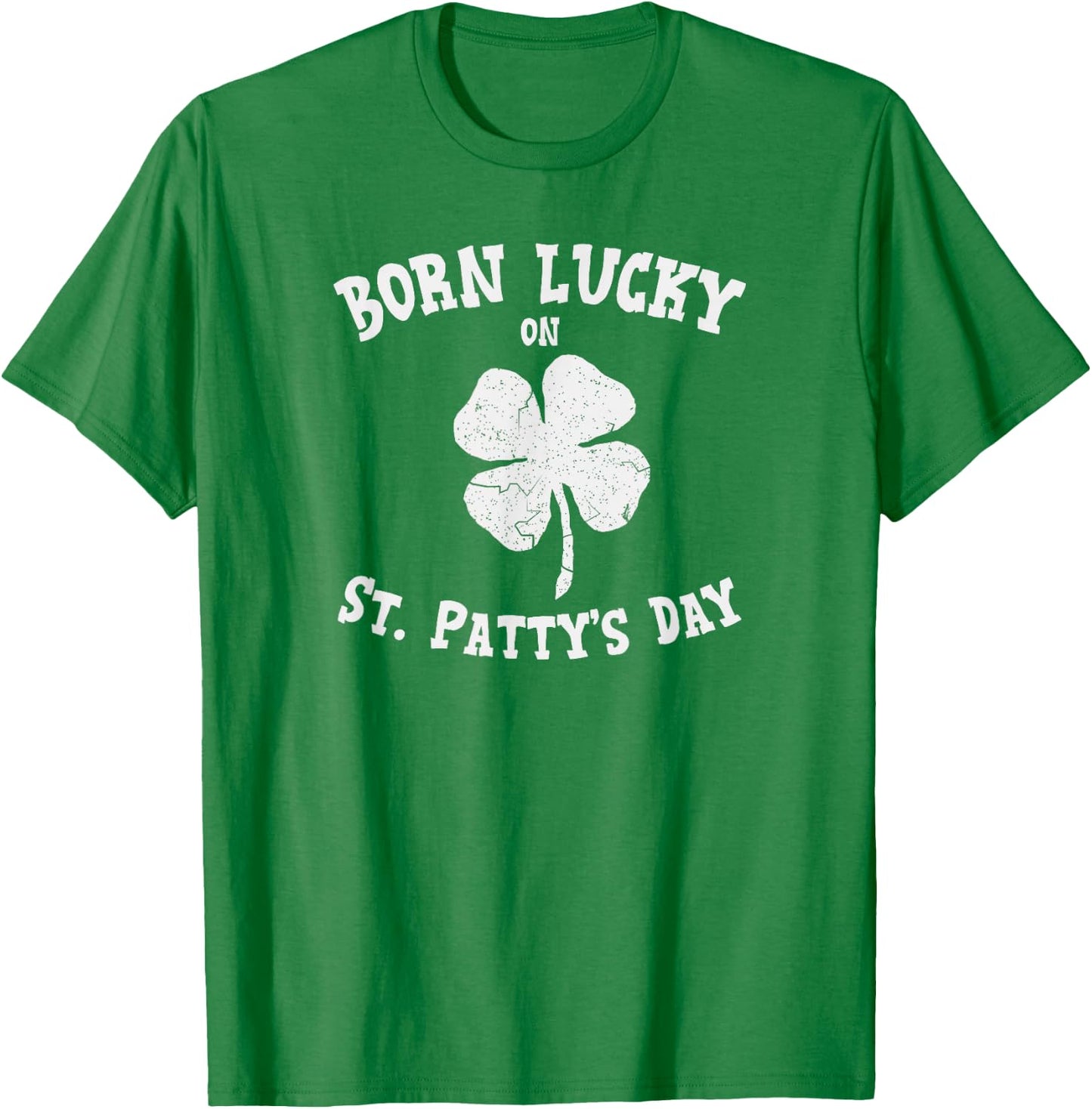 Born Lucky On St. Pattys Shirt Birthday St. Patricks Day T-Shirt - T-Shirt | Irish Green