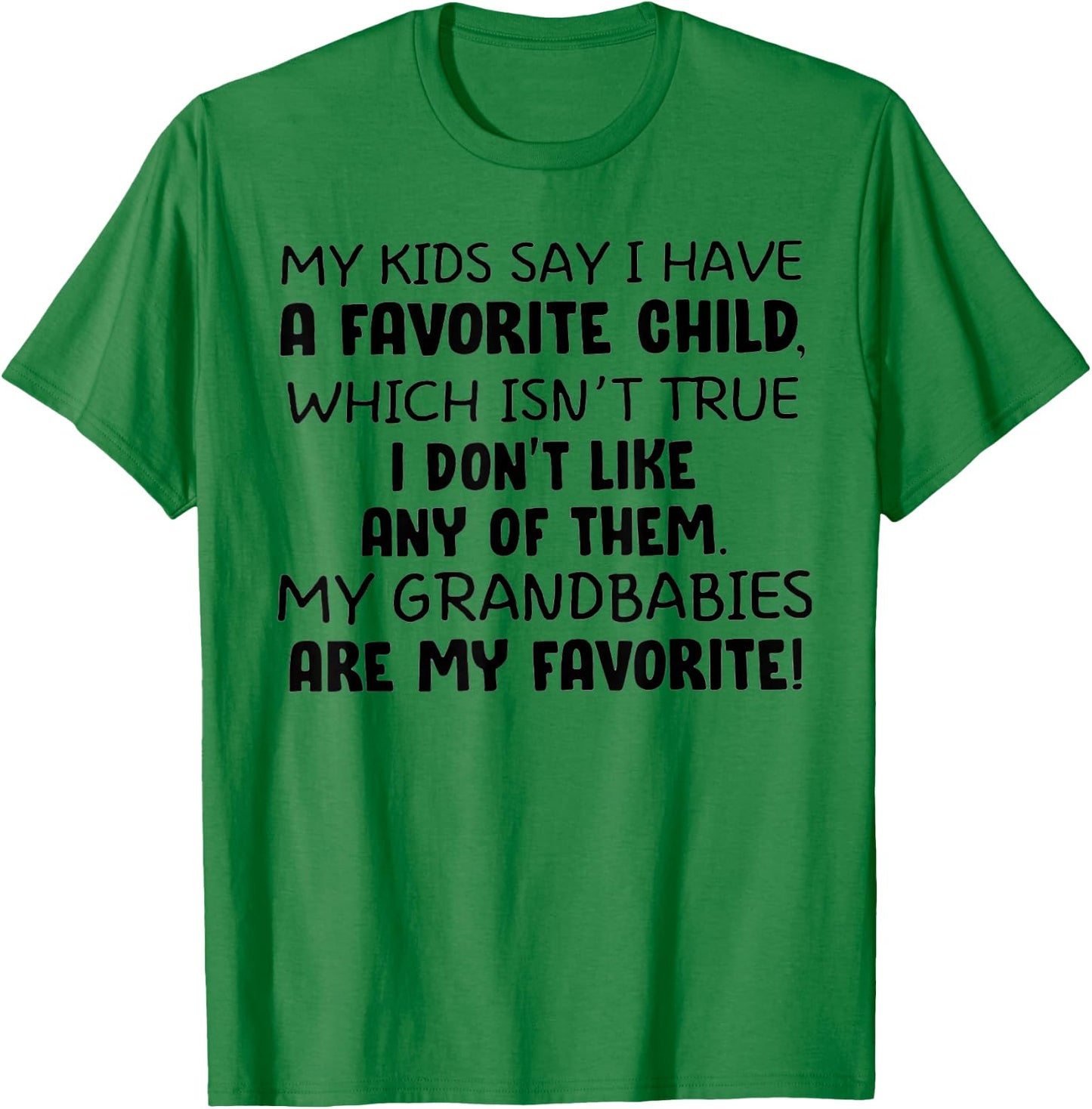 My Kids Say I have A Favorite Child T-Shirt - T-Shirt | Irish Green