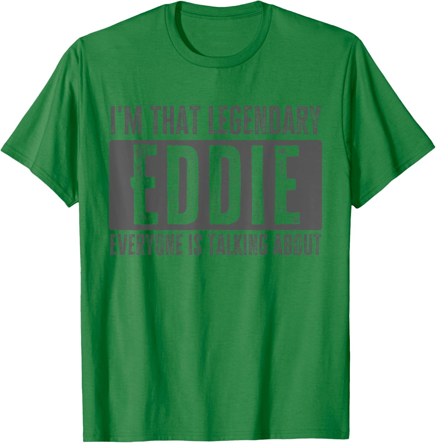 Legendary Eddie First Name Funny Quote for Eddie T-Shirt - T-Shirt | Irish Green