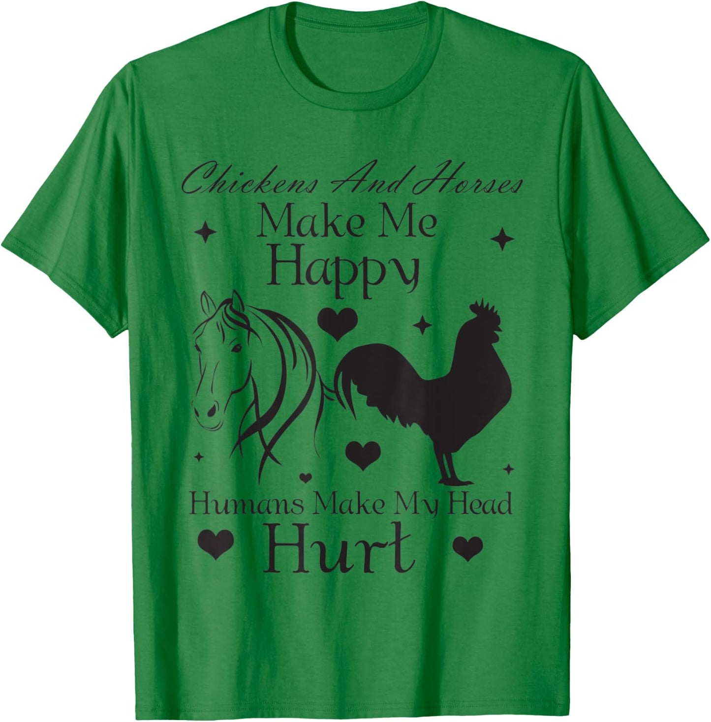 Chickens And Horses Make Me Happy Humans Make My Head Hurt T-Shirt - T-Shirt | Irish Green