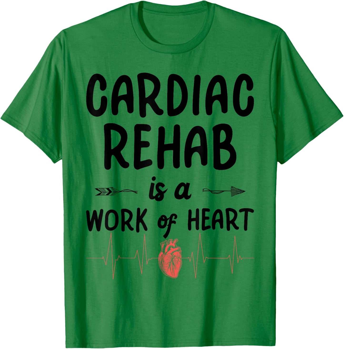 Cardiac Rehab Therapist - Work Of Heart T-Shirt - T-Shirt | Irish Green