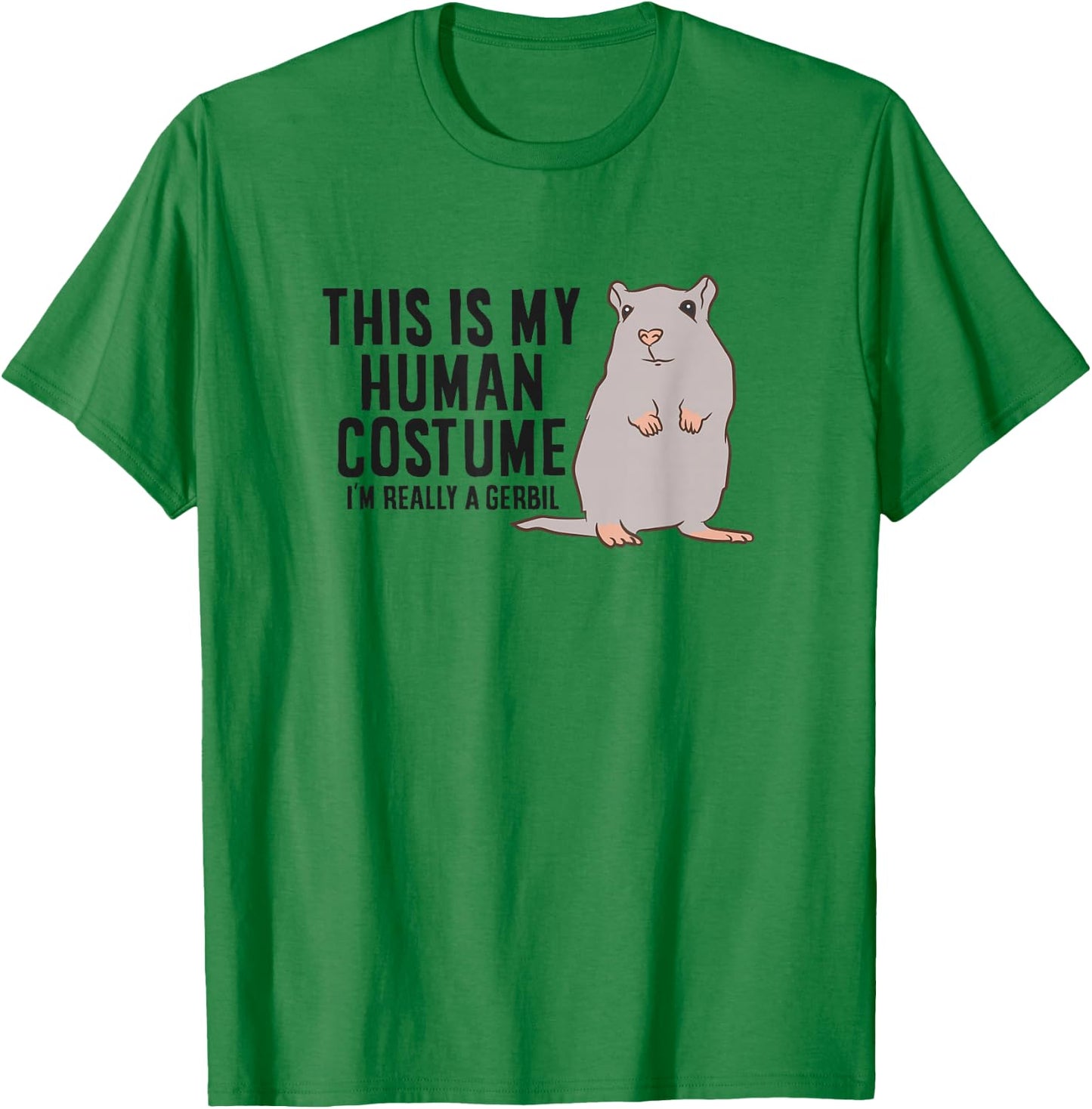 Gerbil This Is My Human Costume I'm Really A Gerbil T-Shirt - T-Shirt | Irish Green