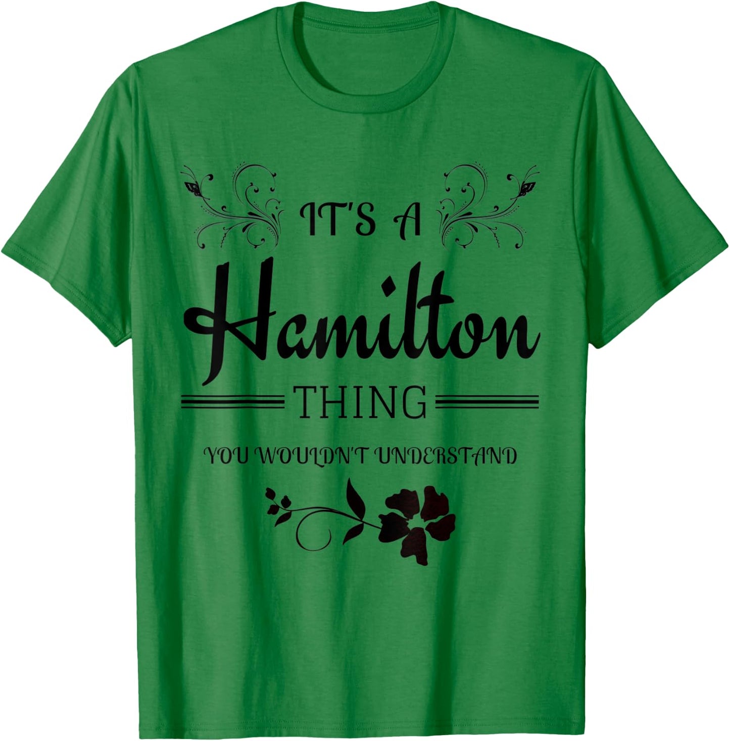 Its a Hamilton Thing Gift Teenage Girl Women T-Shirt - T-Shirt | Irish Green
