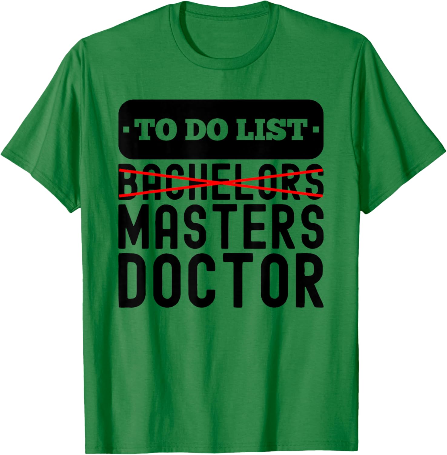To Do List Bachelors Masters Degree Ceremony Graduation T-Shirt - T-Shirt | Irish Green
