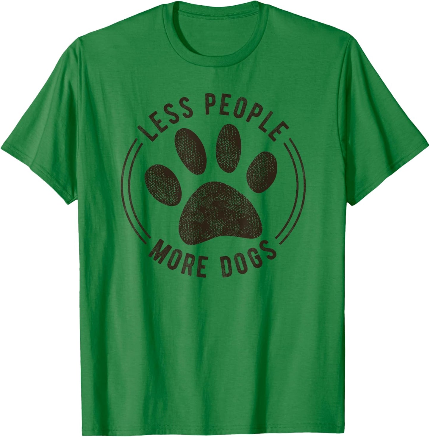 Less People More Dogs Funny Sarcastic Sayings Dog Lover Men Women Kids T-Shirt - T-Shirt | Irish Green