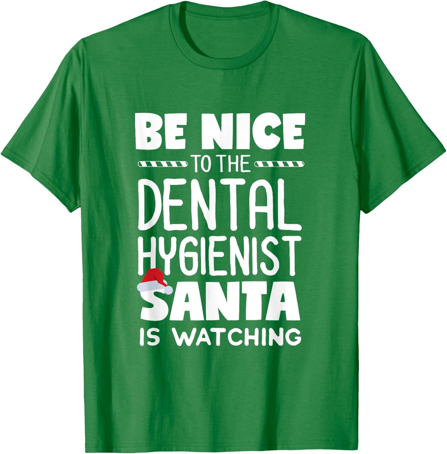 Be Nice to the Dental Hygienist Santa is Watching Christmas T-Shirt - T-Shirt | Irish Green