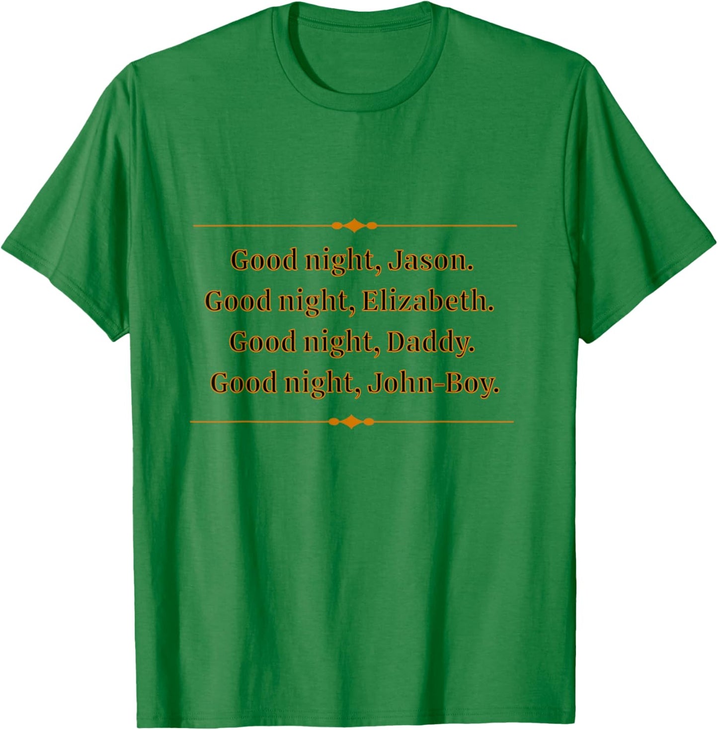 Saying Goodnight At The Waltons House Is Nostalgia For Many T-Shirt - T-Shirt | Irish Green