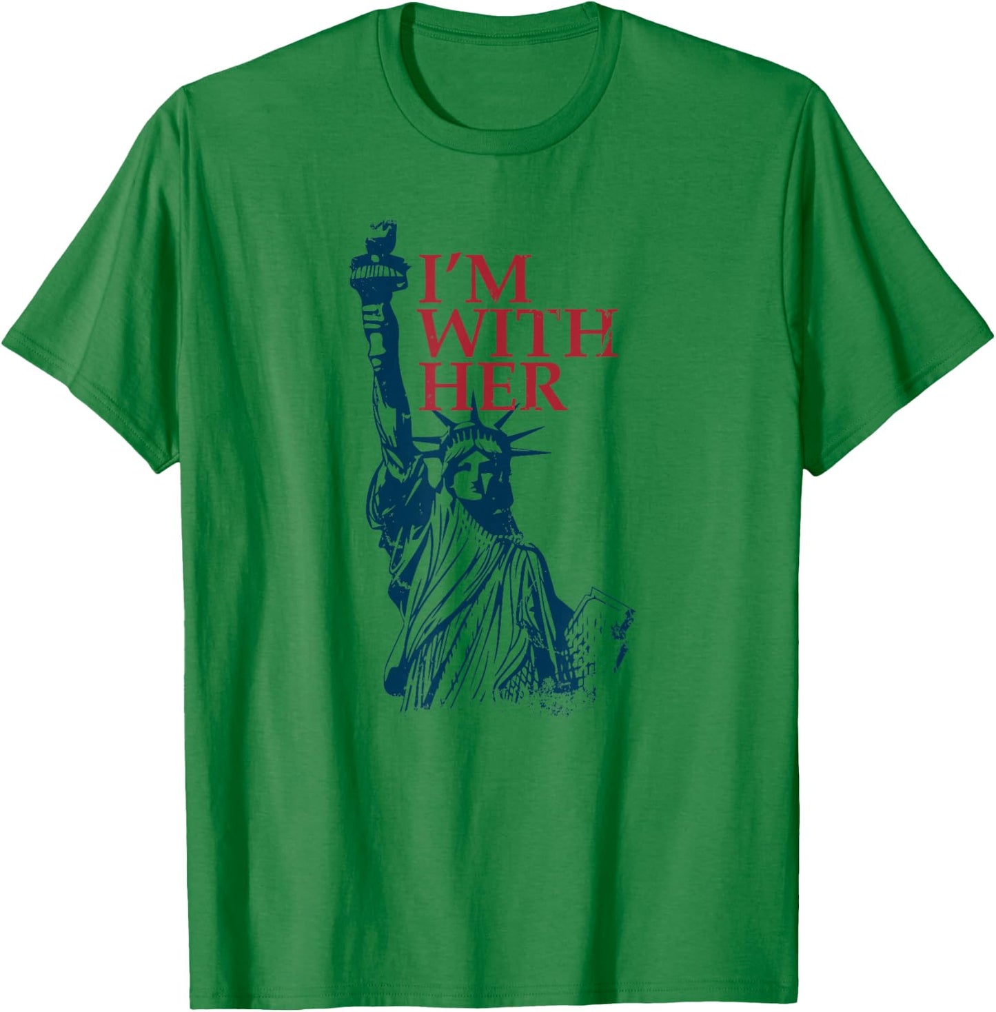 I'm with Her Statue of Lady Liberty Kamala Harris T-Shirt - T-Shirt | Irish Green
