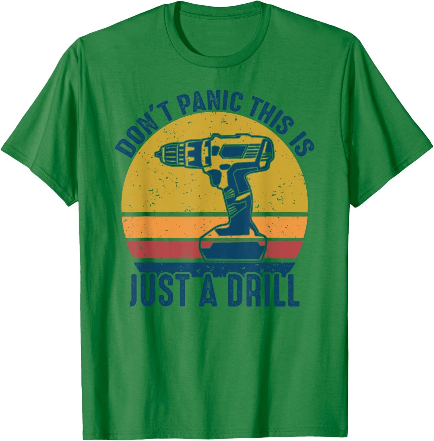 Don't Panic This is Just a Drill Vintage Funny Tool DIY Gift T-Shirt - T-Shirt | Irish Green