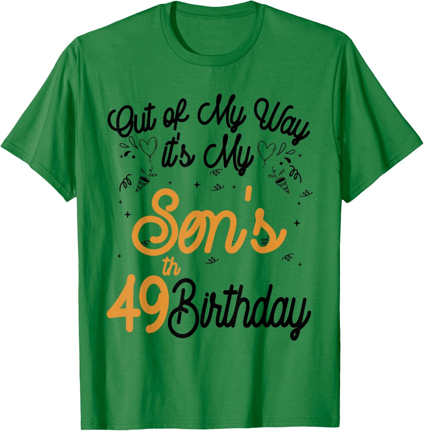Out of my way it's my son's 49th birthday T-Shirt - T-Shirt | Irish Green