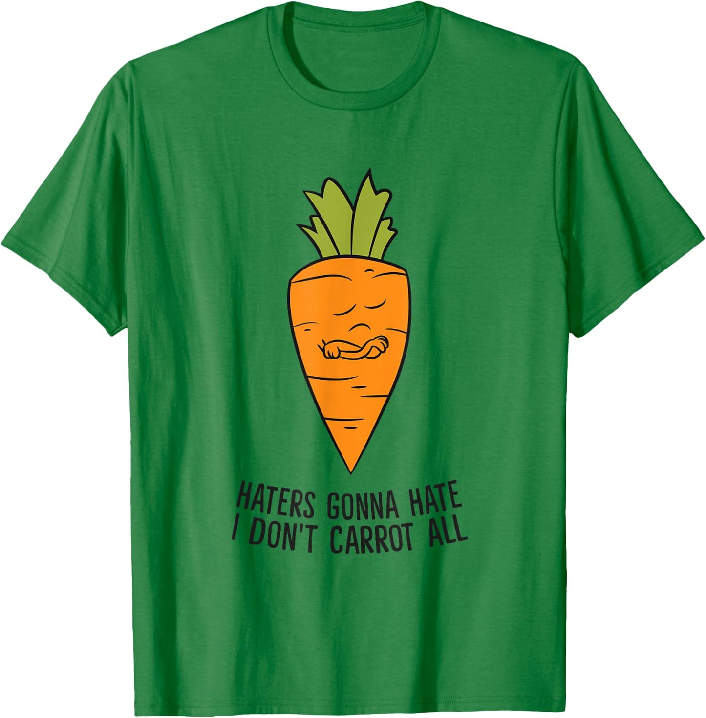 Haters Gonna Hate I Don't Carrot All T-Shirt - T-Shirt | Irish Green