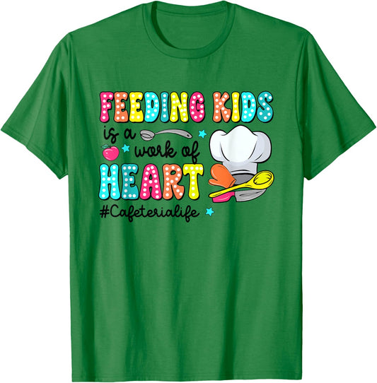 Feeding Kid Is Work Of Heart CafeterIa LIfe CafeterIa Worker T-Shirt - T-Shirt | Irish Green