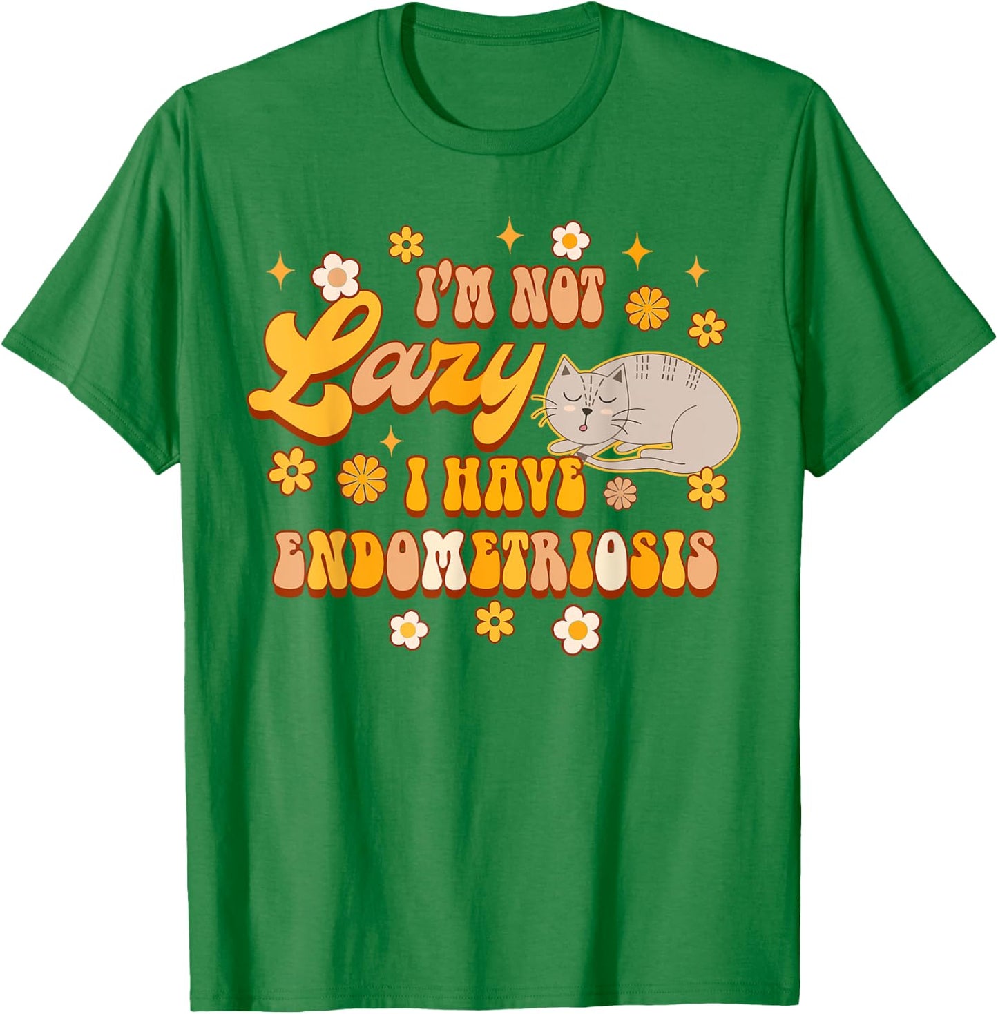 Endo Warrior Awareness I'm Not Lazy I Have Endometriosis T-Shirt - T-Shirt | Irish Green