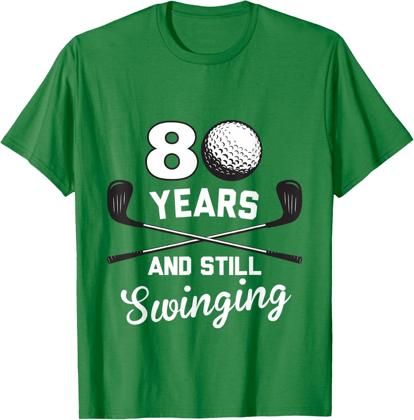 80 Years And Still Swinging 80th Birthday Funny Golf Club T-Shirt - T-Shirt | Irish Green