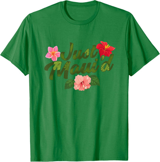 Just Maui'd - Destination Wedding - Maui Hawaii Honeymoon T-Shirt - T-Shirt | Irish Green